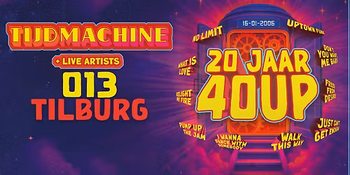 40UP Tijdmachine Tour – 013 Tilburg — muziek in Tilburg