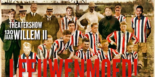🦁 LEEUWENMOED: 130 jaar Willem II in één onvergetelijke avond — Sport in Tilburg